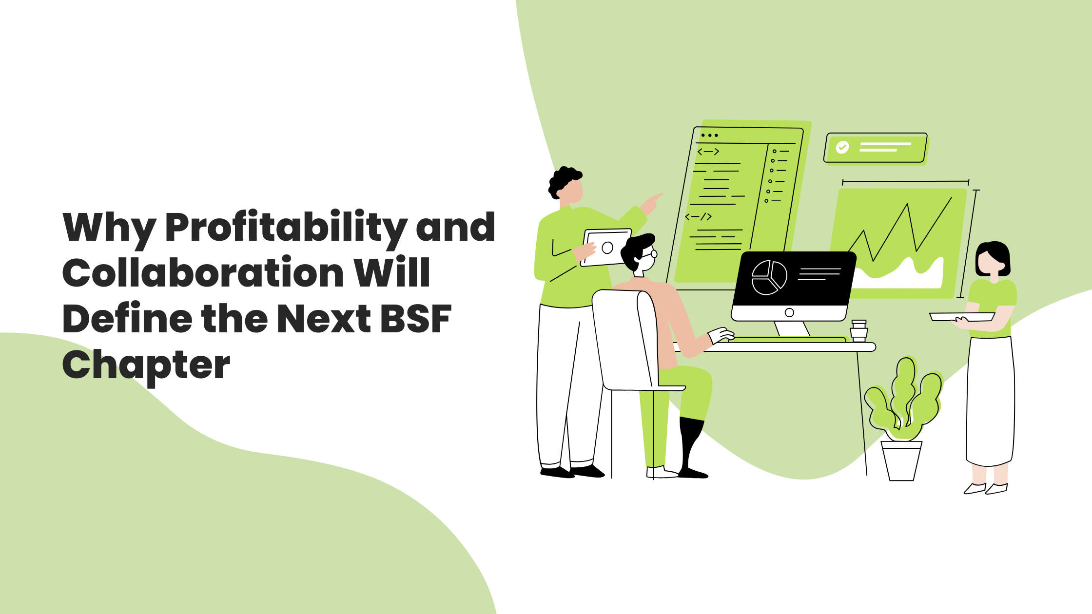 Why Profitability and Collaboration Will Define the Next BSF Chapter
